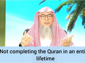 Not completing the Quran in an entire lifetime!