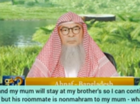 My brother lives with roommate, if I move there with mum she will mix with non mahram