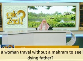 Can a woman travel without her male mahram to see her dying father?