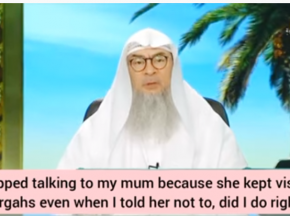 Mother insists on going to dargah, I stopped talking to her, am I doing right thing