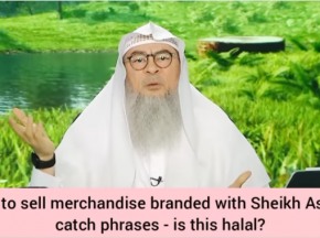Want to sell Merchandise branded with Sheikh Assim's catch phrases, is it halal?