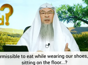 Is it permissible to eat while wearing our shoes, socks, sitting on the floor...?