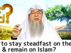 How to stay steadfast on the deen & remain on Islam?